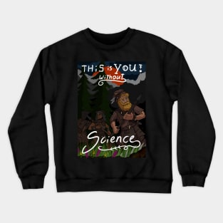 you without science, invention and development or stone age hunter? Crewneck Sweatshirt